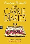 The Carrie Diaries - Carries Leben vor Sex and the City by Candace Bushnell