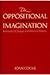The Oppositional Imaginatio...