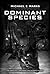 Dominant Species by Michael E. Marks