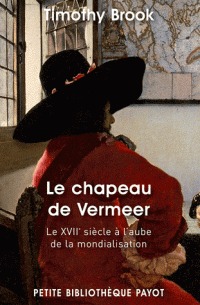 Le Chapeau de Vermeer : le XVIIe siècle à l'aube de la mondialisation