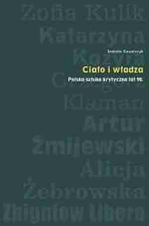 Ciało i władza. Polska sztuka krytyczna lat 90. (Paperback)