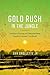 Gold Rush in the Jungle by Dan Drollette