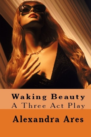 Waking Beauty: A three act play