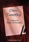 Dear Timothy: Letters on Pastoral Ministry