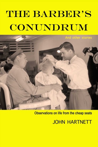 The Barber's Conundrum and Other Stories: Observations on Life from the Cheap Seats (Kindle Edition)