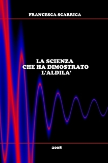 La scienza che ha dimostrato l'aldilà