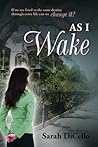 As I Wake by Sarah DiCello