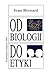 Od biologii do etyki: nowe ...