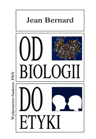 Od biologii do etyki: nowe horyzonty wiedzy, nowe obowiązki człowieka