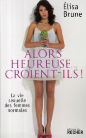 Alors heureuse... croient-ils ! la vie sexuelle des femmes normales