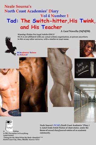 Neale Sourna's North Coast Academies' Diary, Volume 4, #1--Tad: The Switch-hitter, His Twink, and His Teacher--A Lust Novella (M/M/M)
