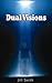 Dual Visions
