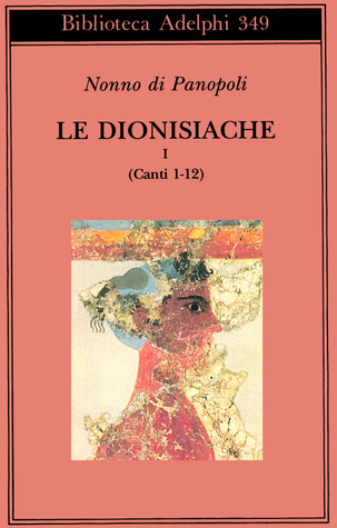 Le Dionisiache Vol. I: Canti 1-12