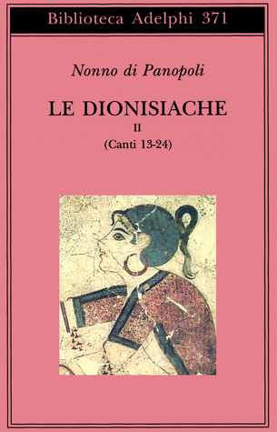 Le Dionisiache Vol. II: Canti 13-24