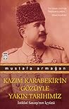 Kazım Karabekir'in Gözüyle Yakın Tarihimiz by Mustafa Armağan