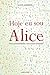 Hoje Eu Sou Alice - Nove Personalidades, uma Mente Torturada by Alice Jamieson