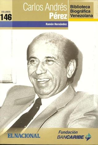 Carlos Andrés Pérez (Biblioteca Biográfica Venezolana, volumen 146)