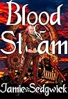 Blood and Steam by Jamie Sedgwick Blood and Steam by Jamie Sedgwick