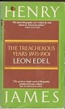 Henry James: The Treacherous Years: 1895-1901