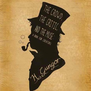 The Crowd, The Critic And The Muse: A Book For Creators (Paperback)