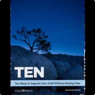 TEN: Ten Ways To Improve Your Craft. None of Them Involves Buying Gear.