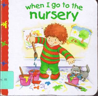 When I Go to the Nursery (Board book)
