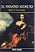 El Paraiso Secreto (Spanish Edition)