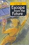 Escape from the Future by Lisa Vasil