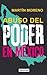 El Abuso del Poder en México by Martín Moreno