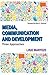 Media, Communication and Development: Three Approaches