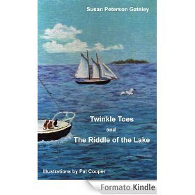 Twinkle Toes And The Riddle Of The Lake- A Lake Ontario Adventure (Kindle Edition)