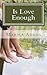 Is Love Enough by Marisa Adams