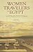 Women Travelers in Egypt by Deborah Manley