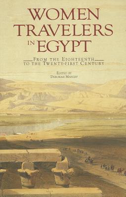 Women Travelers in Egypt: From the Eighteenth to the Twenty-first Century