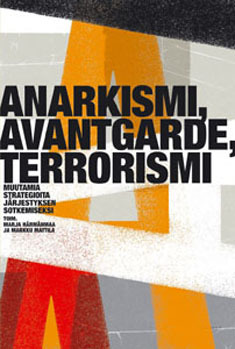 Anarkismi, avantgarde, terrorismi – Muutamia strategioita järjestyksen sotkemiseksi