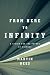 From Here to Infinity: A Vision for the Future of Science