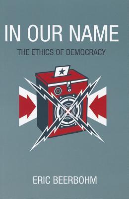 In Our Name: The Ethics of Democracy