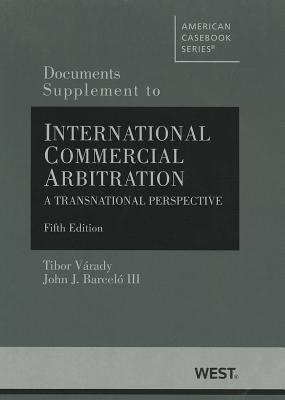 V Documents Supplement to International Commercial Arbitration, A Transnational Perspective (American Casebook Series)