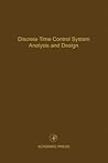 Discrete-Time Control System Analysis and Design: Advances in Theory and Applications