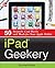 iPad Geekery: 50 Insanely C...