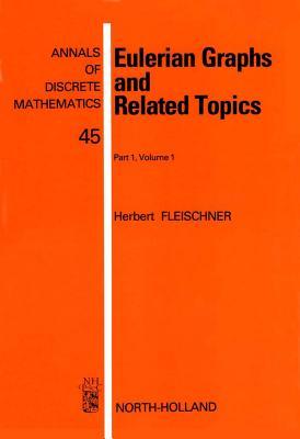 Annals of Discrete Mathematics, Volume 45: Eulerian Graphs and Related Topics, Part 1, Volume 1
