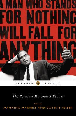 The Portable Malcolm X Reader: A Man Who Stands for Nothing Will Fall for Anything (Penguin Classics)