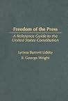 Freedom of the Press: A Reference Guide to the United States Constitution Freedom of the Press: A Reference Guide to the United States Constitution