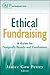Ethical Fundraising: A Guide for Nonprofit Boards and Fundraisers (AFP Fund Development Series)