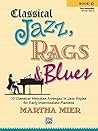 Classical Jazz Rags & Blues, Book 1: 10 Classical Melodies Arranged in Jazz Styles for Early Intermediate Pianists