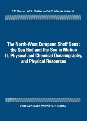 Elsevier Oceanography Series, Volume 24B: North-west European Shelf Seas, Volume 2: Physical and chemical oceanography and physical resources