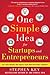 One Simple Idea for Startups and Entrepreneurs: Live Your Dreams and Create Your Own Profitable Company