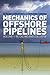 Mechanics of Offshore Pipelines: Volume 1 Buckling and Collapse