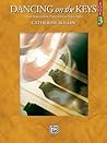 Dancing on the Keys, Bk 3: 5 Late Intermediate Piano Solos in Dance Styles Dancing on the Keys, Bk 3: 5 Late Intermediate Piano Solos in Dance Styles