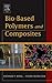 Bio-Based Polymers and Composites